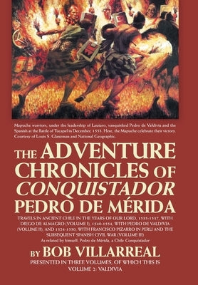 The Adventure Chronicles of Conquistador Pedro De Mérida: Volume 2: Valdivia by Villarreal, Bob