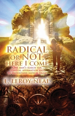 Radical or Not Here I Come by Neal, E. Leroy