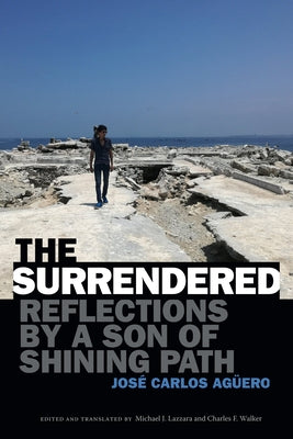 The Surrendered: Reflections by a Son of Shining Path Paperback Duke University Press