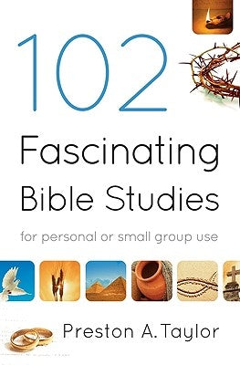 102 Fascinating Bible Studies by Taylor, Preston A.