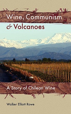 Wine, Communism & Volcanoes: A Story of Chilean Wine Paperback Apprentice House