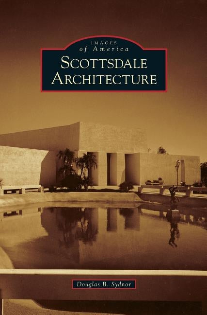 Scottsdale Architecture by Sydnor, Douglas B.