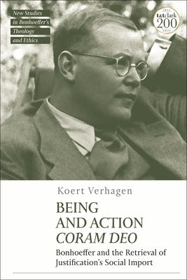 Being and Action Coram Deo: Bonhoeffer and the Retrieval of Justification's Social Import Paperback Bloomsbury Publishing PLC