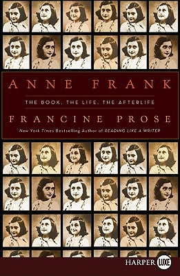 Anne Frank LP: The Book, the Life, the Afterlife by Prose, Francine