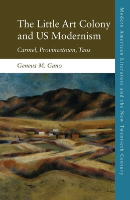 The Little Art Colony and Us Modernism: Carmel, Provincetown, Taos Paperback Edinburgh University Press