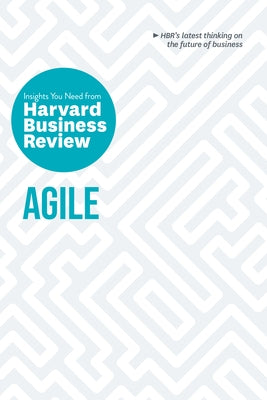 Agile: The Insights You Need from Harvard Business Review by Review, Harvard Business