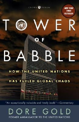 Tower of Babble: How the United Nations Has Fueled Global Chaos Paperback Crown Forum