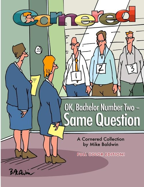 Cornered - OK, Bachelor Number Two - Same Question: A Cornered Collection by Mike Baldwin by Baldwin, Mike