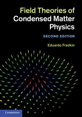 Field Theories of Condensed Matter Physics by Fradkin, Eduardo