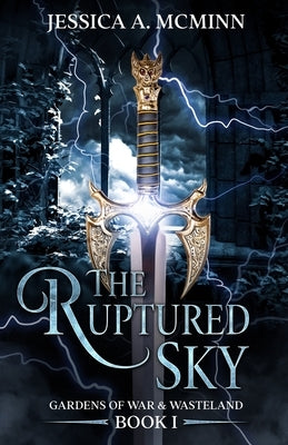The Ruptured Sky: Gardens of War & Wasteland Book I Paperback Jessica A. McMinn