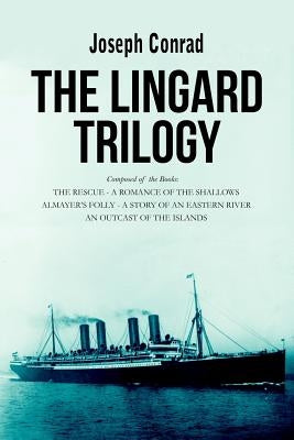 The Lingard Trilogy: The Rescue, A Romance of the Shallows; Almayer's Folly, A Story of an Eastern River; An Outcast of the Islands Paperback Createspace Independent Publishing Platform
