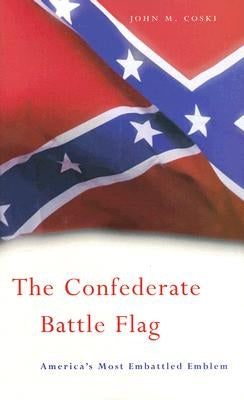 The Confederate Battle Flag: America's Most Embattled Emblem Paperback Belknap Press
