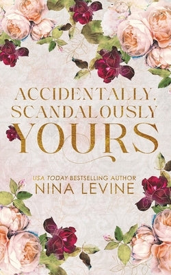 Accidentally, Scandalously Yours Special Edition Paperback Nina Levine