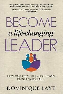 Become a Life-Changing Leader: How to Successfully Lead Teams in Any Environment Paperback Cooper Ashleigh Enterprises