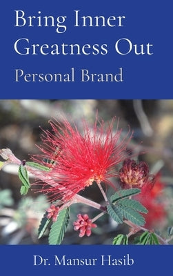 Bring Inner Greatness Out: Personal Brand by Hasib, Mansur