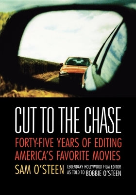 Cut to the Chase: Forty-Five Years of Editing America's Favorite Movies Paperback Michael Wiese Productions