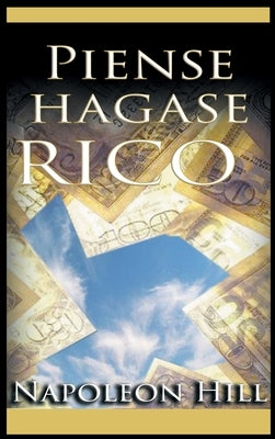 Piense y hagase rico by Hill, Napoleon