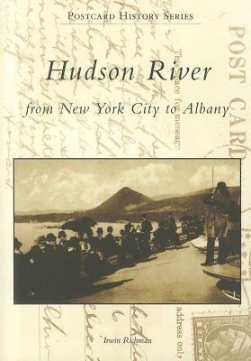 Hudson River: From New York City to Albany Paperback Arcadia Publishing (SC)