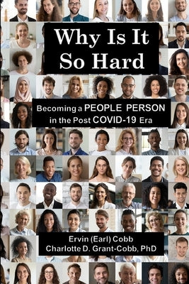 Why Is It So Hard: Becoming A People Person in the Post COVID-19 Era by Cobb, Ervin (Earl)