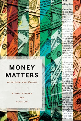 Money Matters: Faith, Life, and Wealth Paperback William B. Eerdmans Publishing Company
