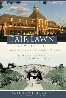 Fair Lawn, New Jersey: Historic Tales from Settlement to Suburb Paperback History Press