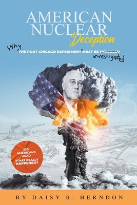 American Nuclear Deception: Why "the Port Chicago experiment" must be investigated Paperback Port Chicago Witness