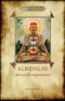 Kundalini - An Occult Experience (Aziloth Books) by Arundale, George Sidney