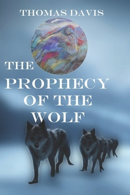 The Prophecy of the Wolf Paperback All Things That Matter Press
