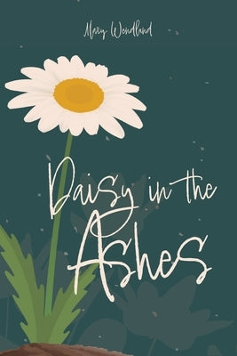 Daisy in the Ashes by Wendland, Mary