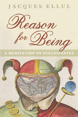 Reason for Being: A Meditation on Ecclesiastes Paperback Wipf & Stock Publishers