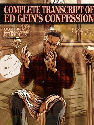 Complete Transcript Of Ed Geins Confession by Gilks, James