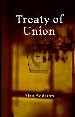 Treaty of Union by Addison, Alan