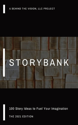 StoryBank: 100 Story Ideas to Fuel Your Imagination by Moreton, Christopher