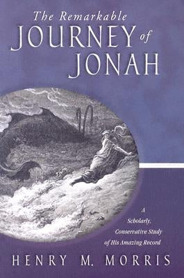 The Remarkable Journey of Jonah: A Verse-By-Verse Exposition of His Amazing Record Paperback Master Books