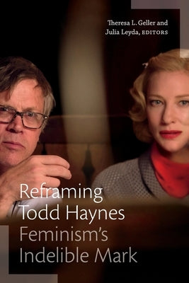 Reframing Todd Haynes: Feminism's Indelible Mark Paperback Duke University Press