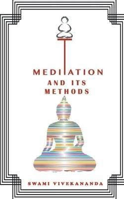 Meditations and Its Methods by Vivekananda, Swami