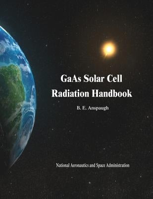 GaAs Solar Cell Radiation Handbook Paperback Createspace Independent Publishing Platform