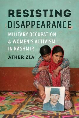 Resisting Disappearance: Military Occupation and Women's Activism in Kashmir Paperback University of Washington Press