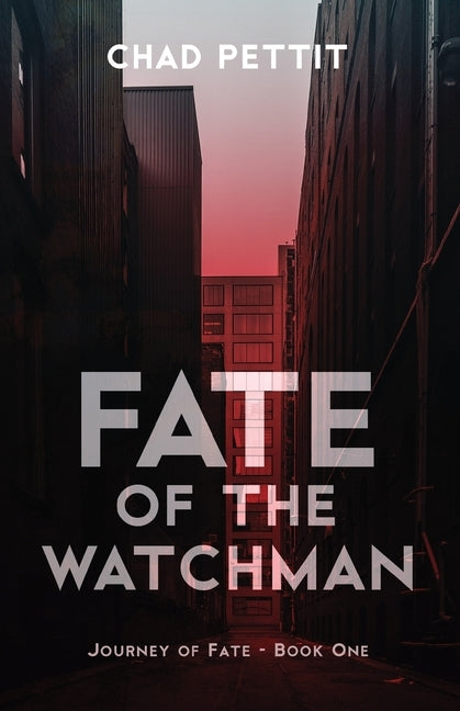 Fate of the Watchman by Pettit, Chad