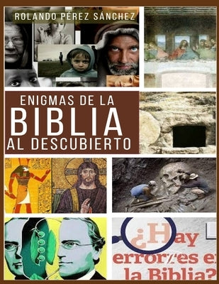 Enigmas de la Biblia al descubierto: Varios estudios apologéticos sobre algunos de temas de mayor controversia entre los creyentes by Lantigua Corrales, Yunaisy