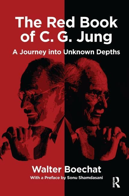 The Red Book of C.G. Jung: A Journey Into Unknown Depths by Boechat, Walter