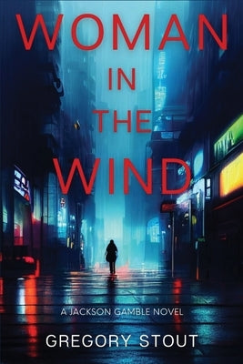 Woman in the Wind: A Jackson Gamble Novel Paperback Level Best Books