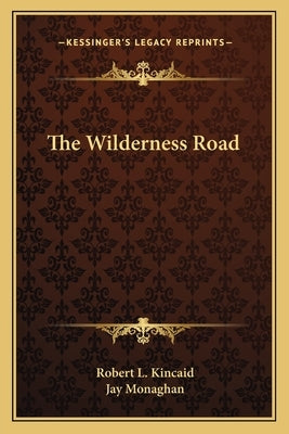 The Wilderness Road Paperback Kessinger Publishing