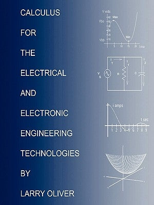 Calculus for the Electrical and Electronic Technologies by Oliver, Larry