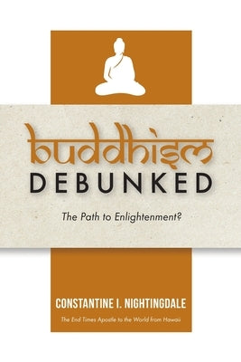 Buddhism Debunked: The Path to Enlightenment? Paperback Trilogy Christian Publishing
