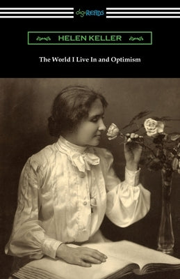 The World I Live In and Optimism by Keller, Helen