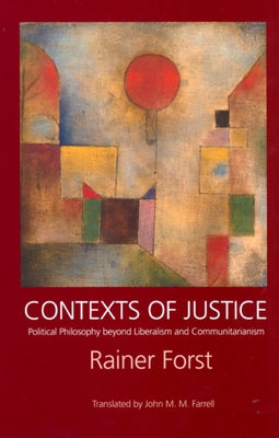 Contexts of Justice: Political Philosophy Beyond Liberalism and Communitarianism Paperback University of California Press