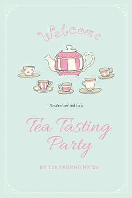 Tea Tasting Notes: Tea Lovers Gift, Write, Record & Keep Track of Teas & Tastings, Journal, Notebook, Log Book Paperback Amy Newton
