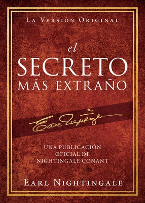 El Secreto Más Extraño: Una Publicación Oficial de Nightingale Conant by Nightingale, Earl
