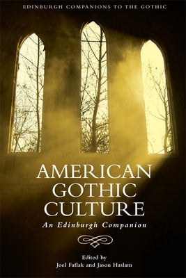 American Gothic Culture: An Edinburgh Companion by Faflak, Joel